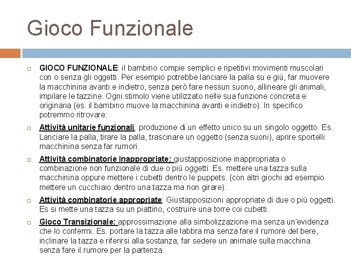 Gioco Funzionale GIOCO FUNZIONALE: il bambino compie semplici e ripetitivi movimenti muscolari con o