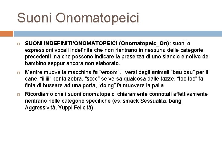 Suoni Onomatopeici SUONI INDEFINITI/ONOMATOPEICI (Onomatopeic_On): suoni o espressioni vocali indefinite che non rientrano in