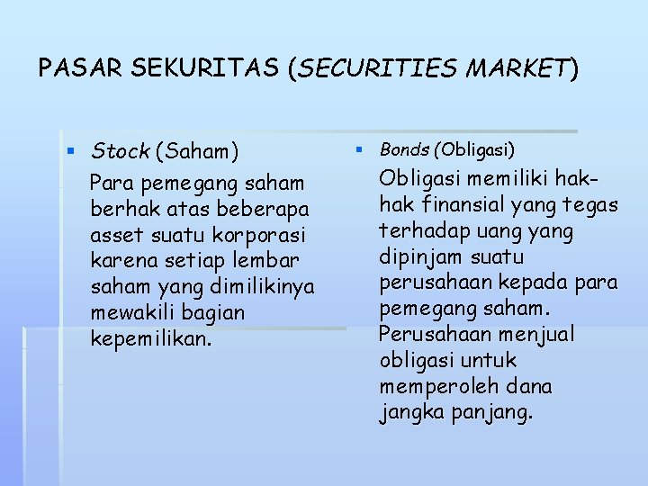 PASAR SEKURITAS (SECURITIES MARKET) § Stock (Saham) Para pemegang saham berhak atas beberapa asset