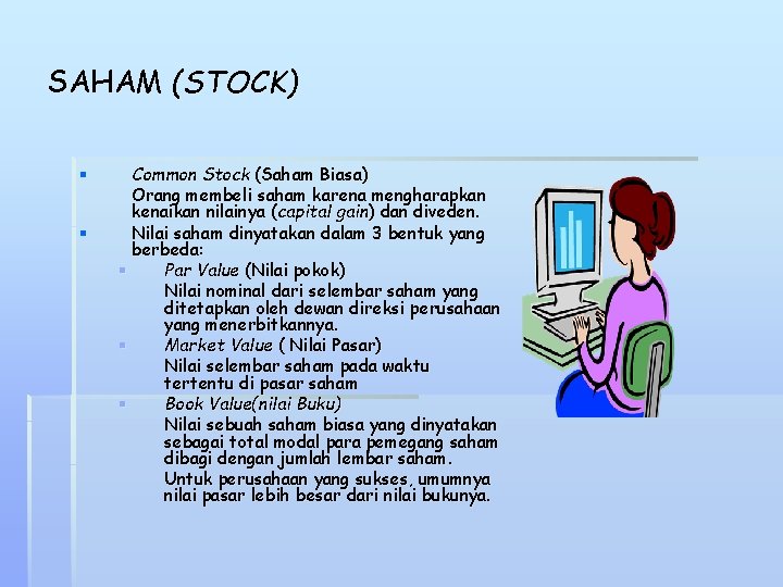 SAHAM (STOCK) § § Common Stock (Saham Biasa) Orang membeli saham karena mengharapkan kenaikan