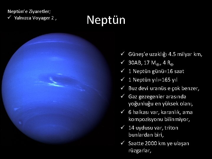 Neptün’e Ziyaretler; ü Yalnızca Voyager 2 , Neptün Güneş’e uzaklığı 4. 5 milyar km,