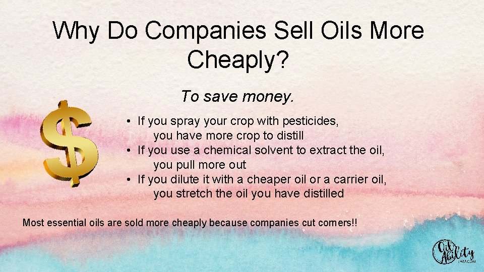 Why Do Companies Sell Oils More Cheaply? To save money. • If you spray
