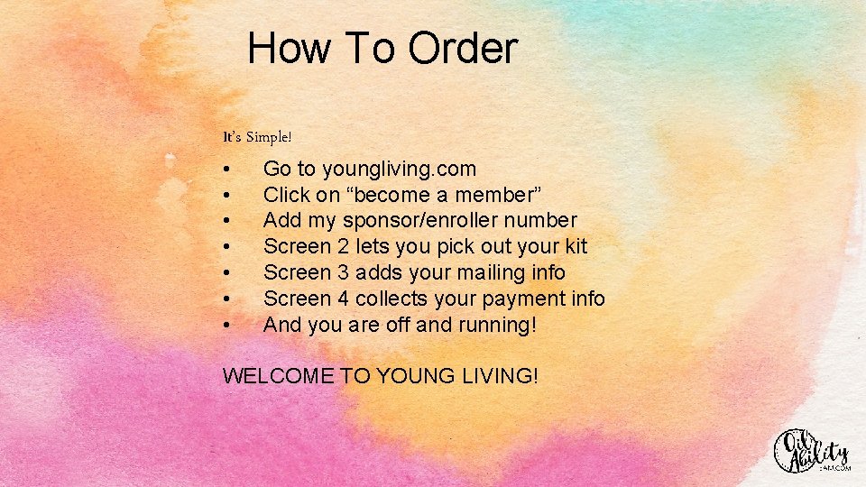 How To Order It’s Simple! • • Go to youngliving. com Click on “become