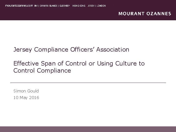 Jersey Compliance Officers’ Association Effective Span of Control or Using Culture to Control Compliance Jersey Compliance Officers’ Association Effective Span of Control or Using Culture to Control Compliance