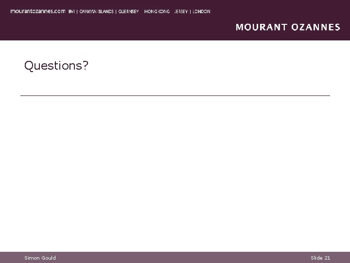 Questions? Simon Gould Slide 21 Questions? Simon Gould Slide 21