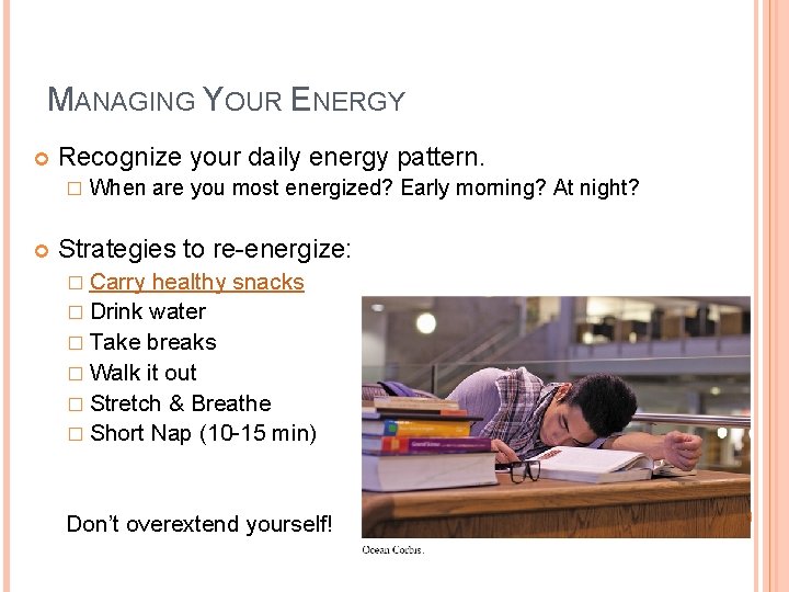 MANAGING YOUR ENERGY Recognize your daily energy pattern. � When are you most energized?