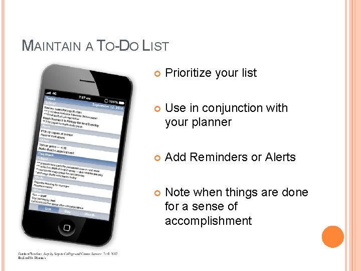 MAINTAIN A TO-DO LIST Prioritize your list Use in conjunction with your planner Add