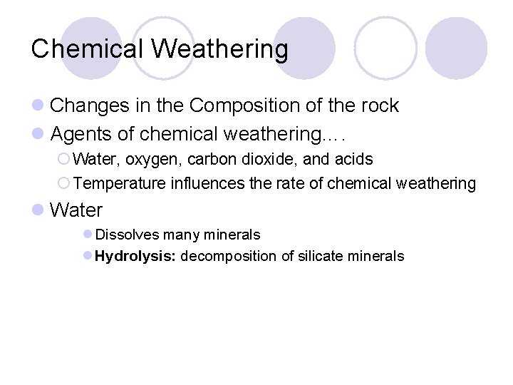 Chemical Weathering l Changes in the Composition of the rock l Agents of chemical