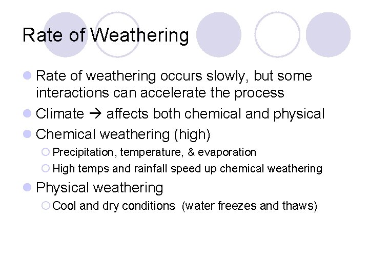 Rate of Weathering l Rate of weathering occurs slowly, but some interactions can accelerate