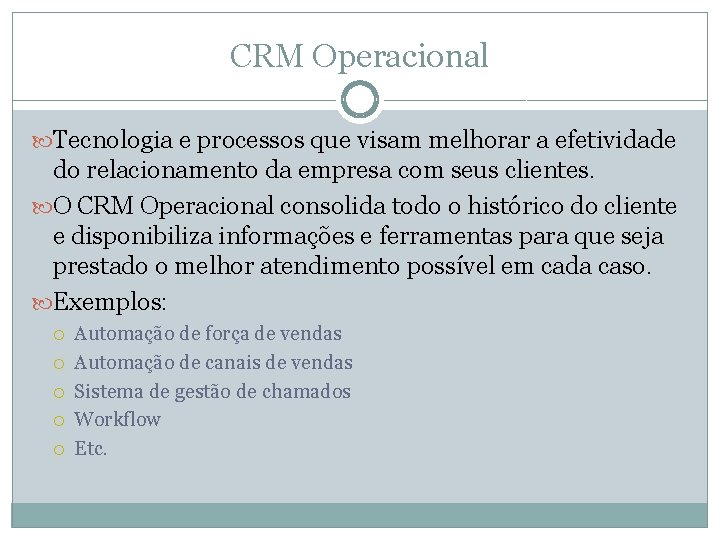 CRM Operacional Tecnologia e processos que visam melhorar a efetividade do relacionamento da empresa