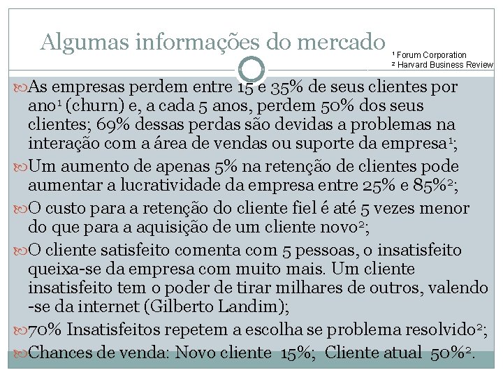 Algumas informações do mercado 1 Forum 2 Corporation Harvard Business Review As empresas perdem