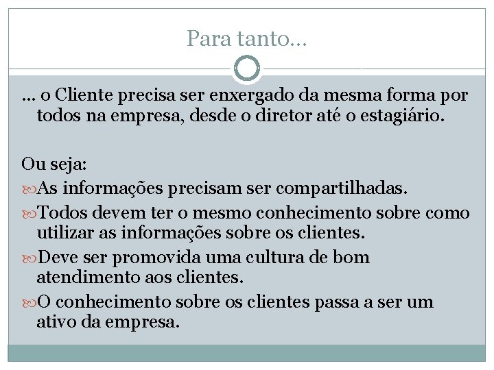 Para tanto. . . o Cliente precisa ser enxergado da mesma forma por todos