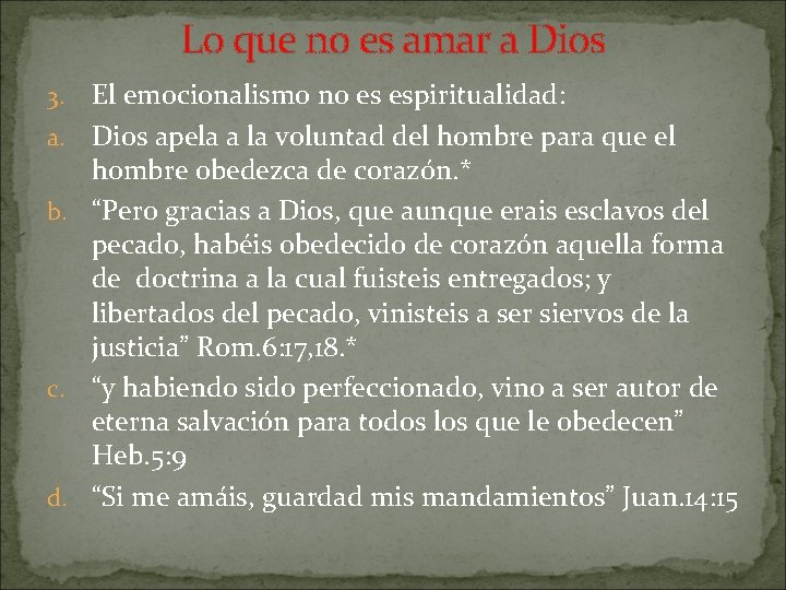 Lo que no es amar a Dios 3. a. b. c. d. El emocionalismo