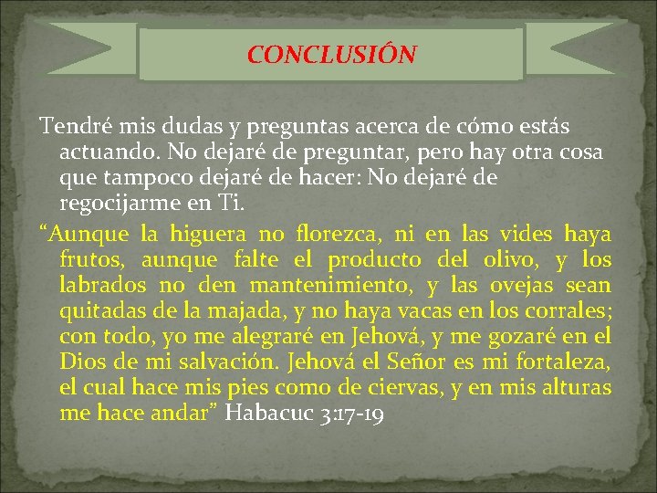 CONCLUSIÓN Tendré mis dudas y preguntas acerca de cómo estás actuando. No dejaré de