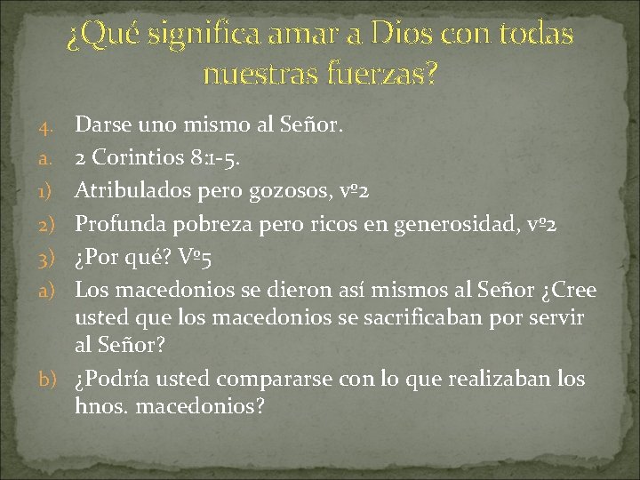 ¿Qué significa amar a Dios con todas nuestras fuerzas? 4. a. 1) 2) 3)