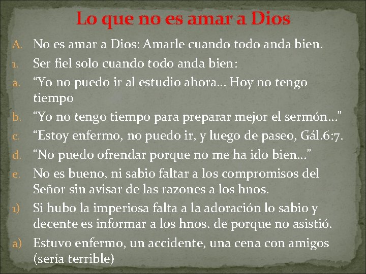 Lo que no es amar a Dios A. No es amar a Dios: Amarle