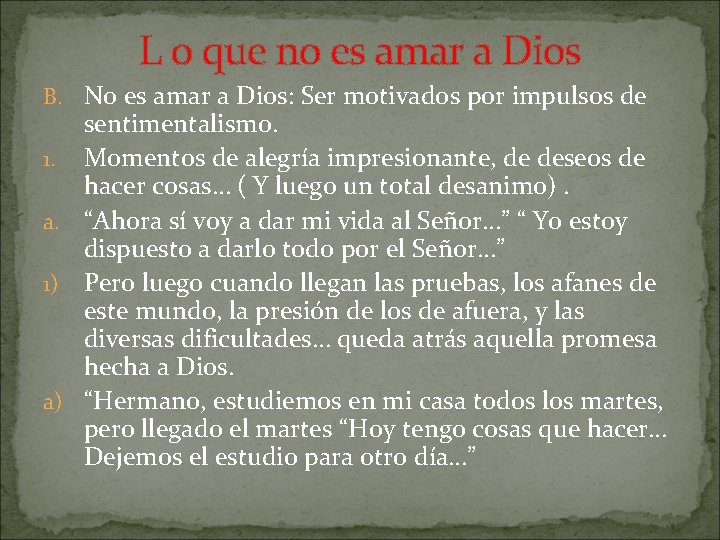 L o que no es amar a Dios B. No es amar a Dios: