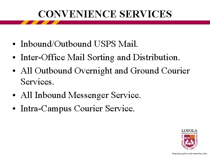 CONVENIENCE SERVICES • Inbound/Outbound USPS Mail. • Inter-Office Mail Sorting and Distribution. • All