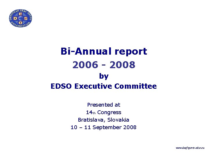 Bi-Annual report 2006 - 2008 by EDSO Executive Committee Presented at 14 th Congress