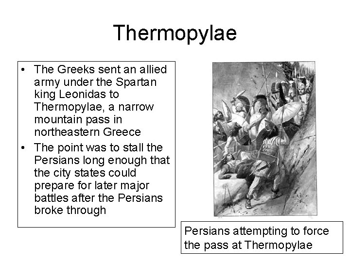Thermopylae • The Greeks sent an allied army under the Spartan king Leonidas to
