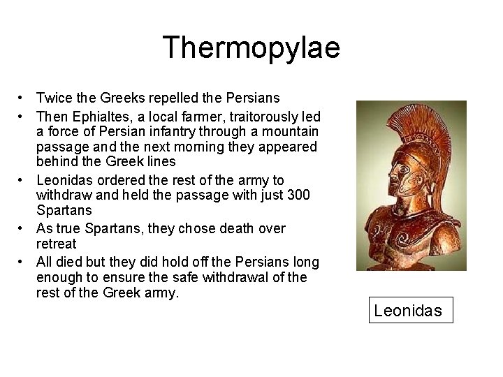 Thermopylae • Twice the Greeks repelled the Persians • Then Ephialtes, a local farmer,