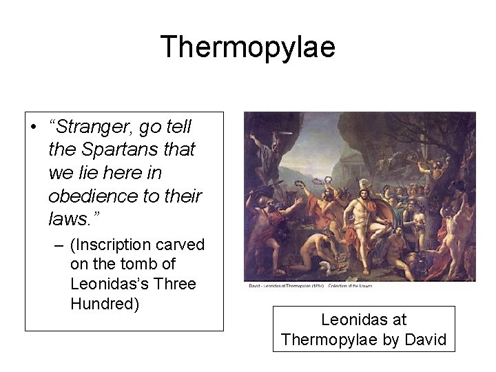 Thermopylae • “Stranger, go tell the Spartans that we lie here in obedience to