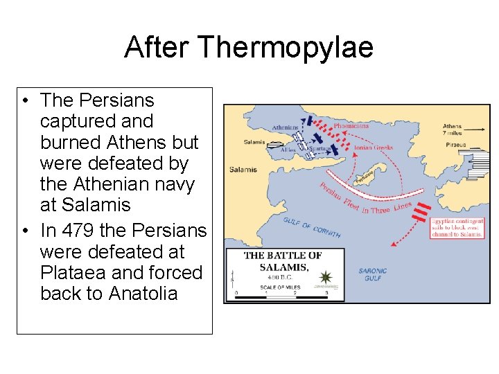 After Thermopylae • The Persians captured and burned Athens but were defeated by the