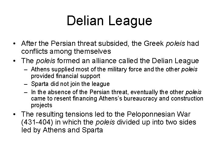 Delian League • After the Persian threat subsided, the Greek poleis had conflicts among