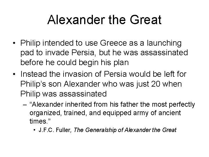 Alexander the Great • Philip intended to use Greece as a launching pad to