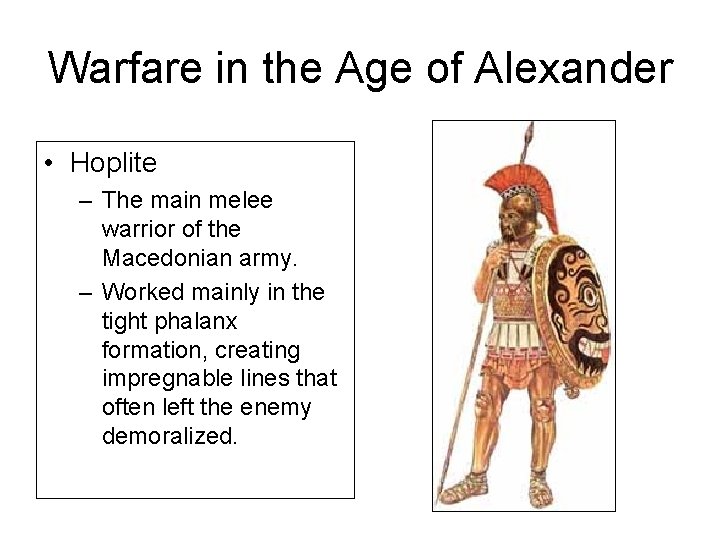 Warfare in the Age of Alexander • Hoplite – The main melee warrior of