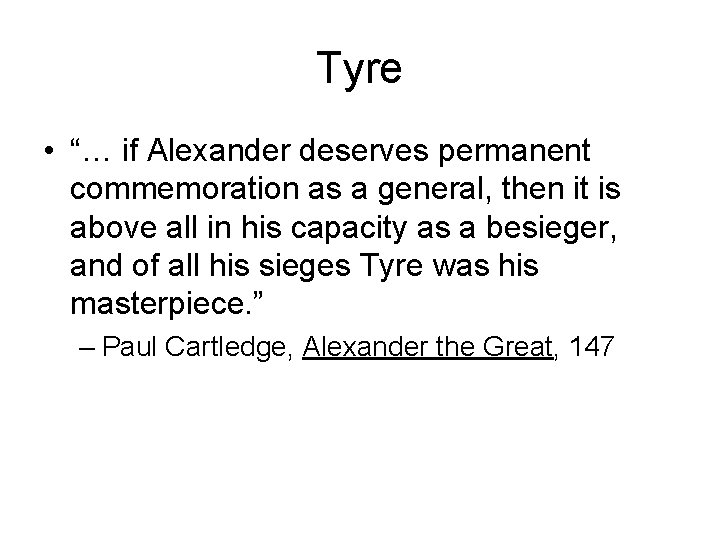 Tyre • “… if Alexander deserves permanent commemoration as a general, then it is