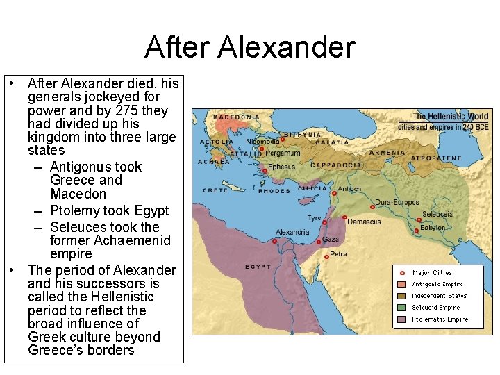 After Alexander • After Alexander died, his generals jockeyed for power and by 275