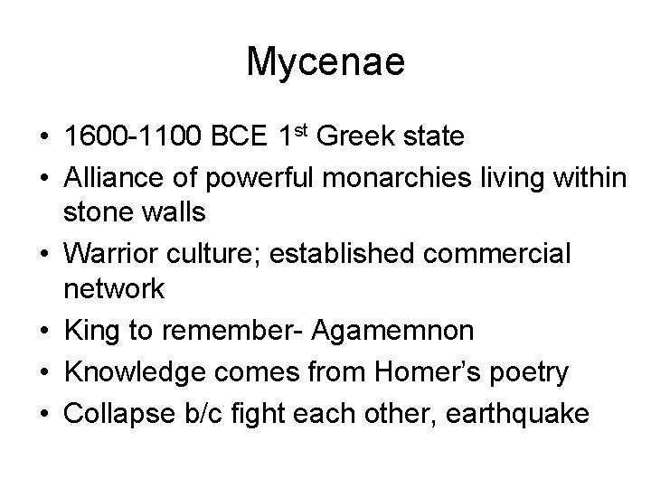 Mycenae • 1600 -1100 BCE 1 st Greek state • Alliance of powerful monarchies