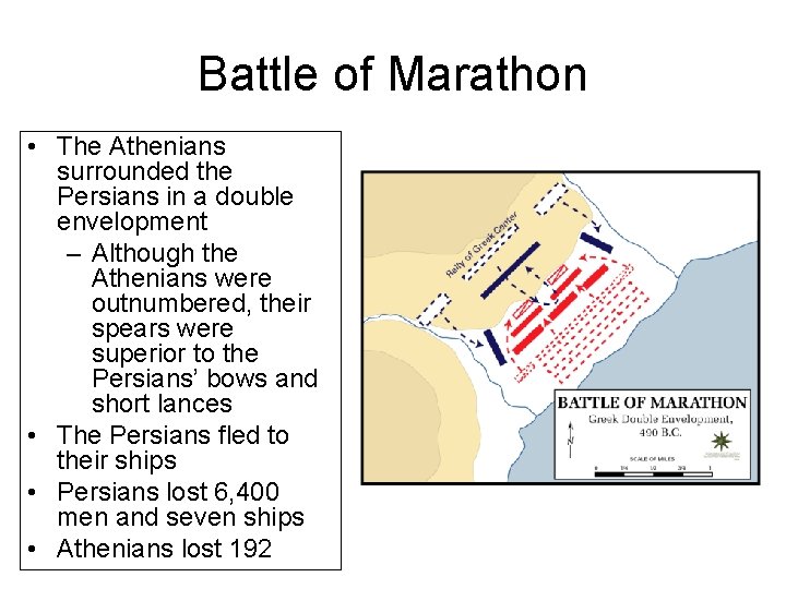 Battle of Marathon • The Athenians surrounded the Persians in a double envelopment –