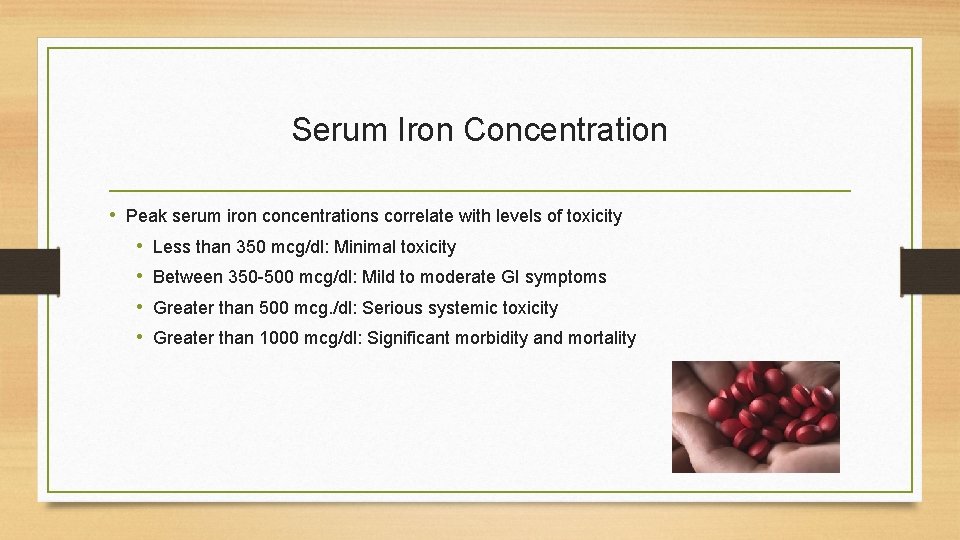 Serum Iron Concentration • Peak serum iron concentrations correlate with levels of toxicity •