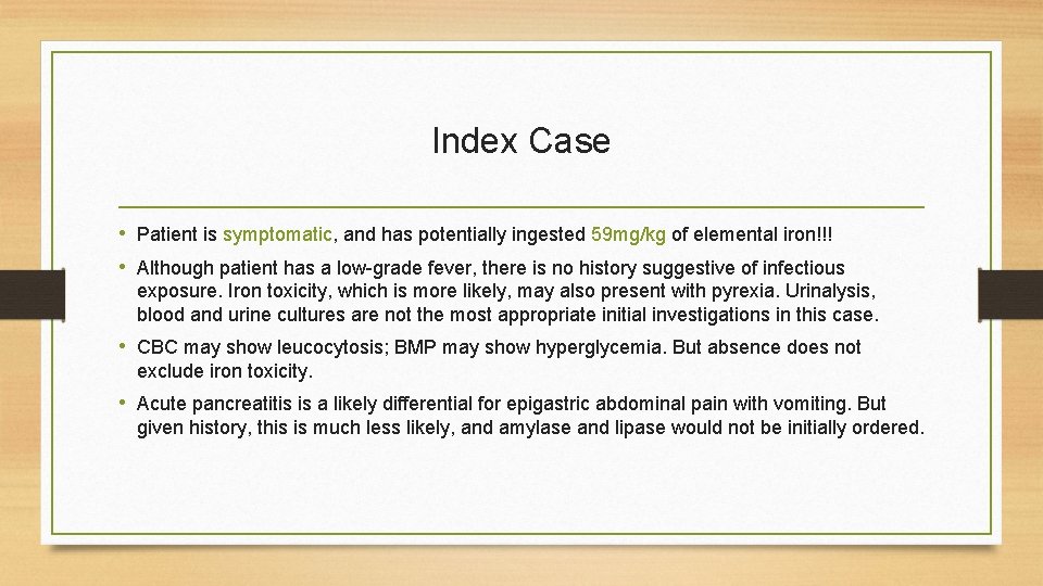 Index Case • Patient is symptomatic, and has potentially ingested 59 mg/kg of elemental