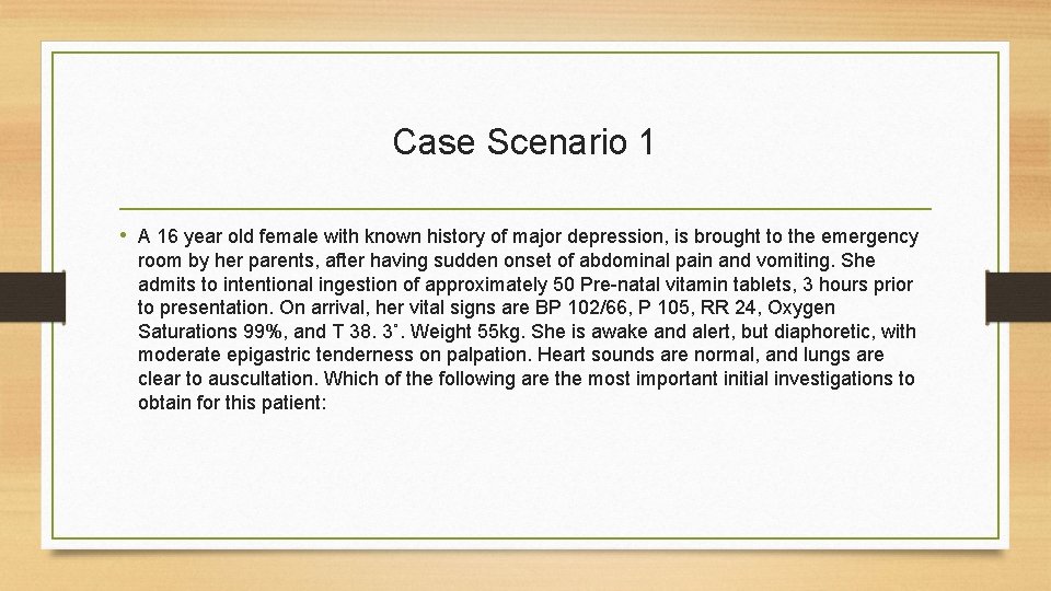 Case Scenario 1 • A 16 year old female with known history of major