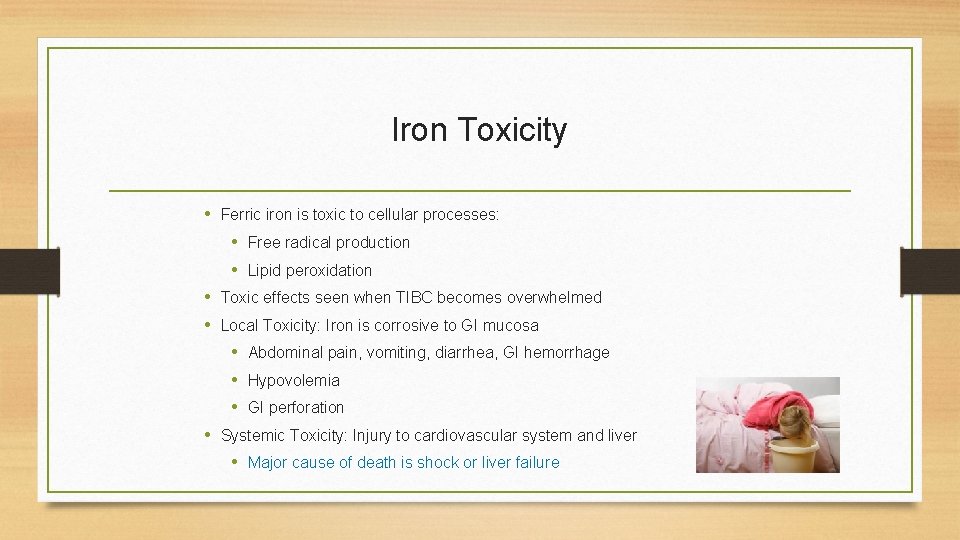 Iron Toxicity • Ferric iron is toxic to cellular processes: • Free radical production