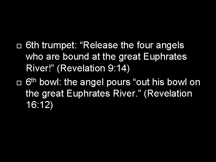  6 th trumpet: “Release the four angels who are bound at the great