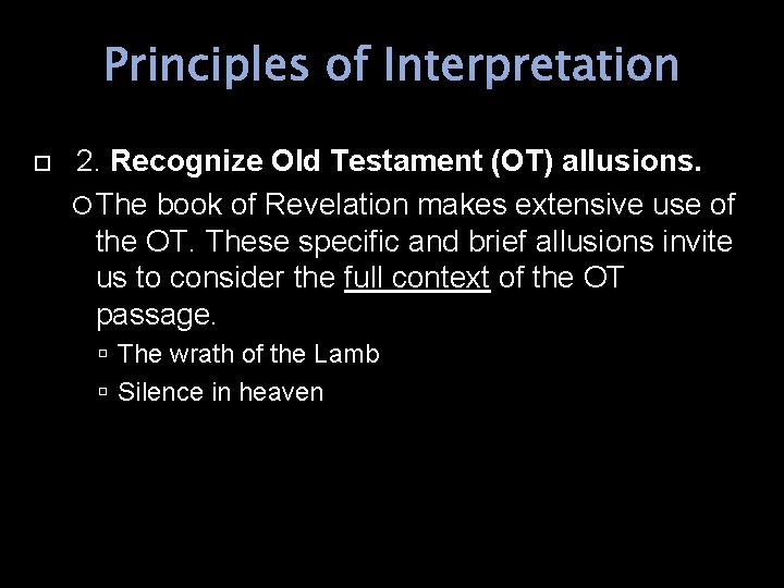 Principles of Interpretation 2. Recognize Old Testament (OT) allusions. The book of Revelation makes