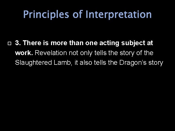 Principles of Interpretation 3. There is more than one acting subject at work. Revelation