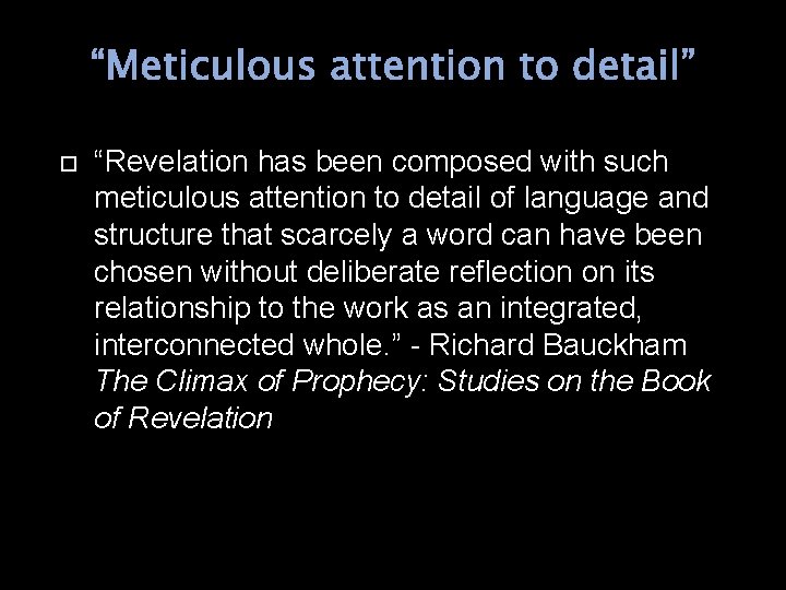 “Meticulous attention to detail” “Revelation has been composed with such meticulous attention to detail