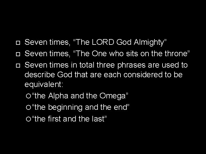  Seven times, “The LORD God Almighty” Seven times, “The One who sits on