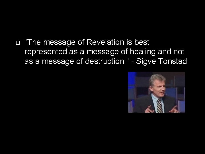  “The message of Revelation is best represented as a message of healing and