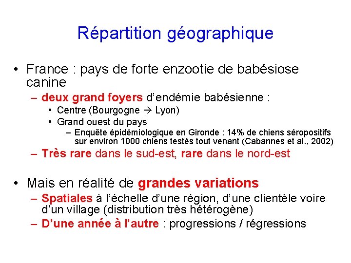 Répartition géographique • France : pays de forte enzootie de babésiose canine – deux