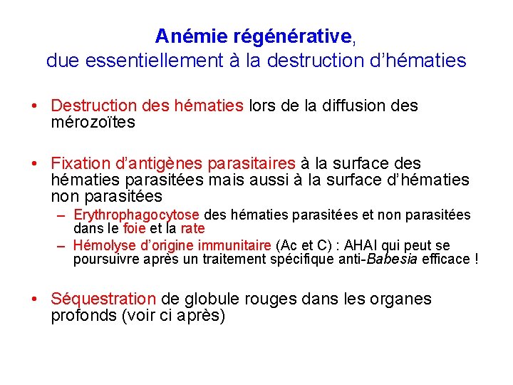 Anémie régénérative, due essentiellement à la destruction d’hématies • Destruction des hématies lors de