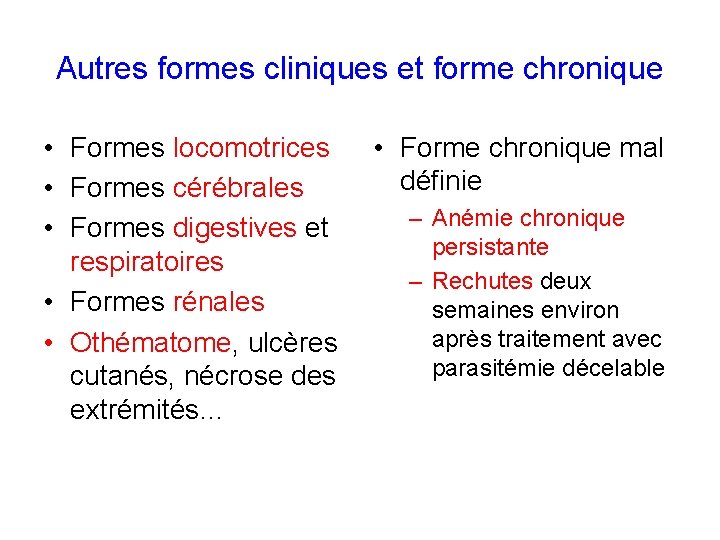 Autres formes cliniques et forme chronique • Formes locomotrices • Formes cérébrales • Formes