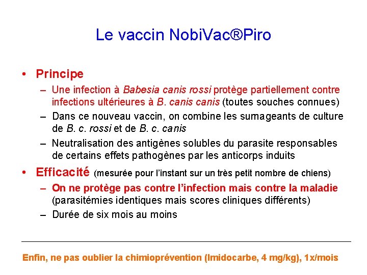 Le vaccin Nobi. Vac®Piro • Principe – Une infection à Babesia canis rossi protège