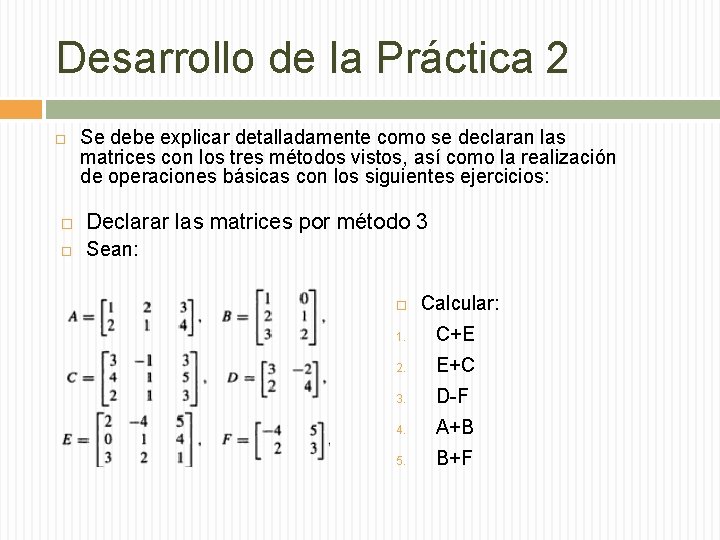 Desarrollo de la Práctica 2 Se debe explicar detalladamente como se declaran las matrices