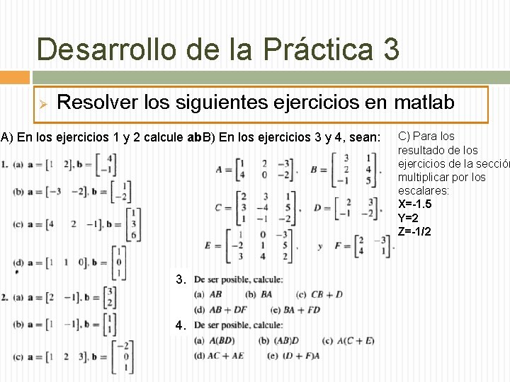 Desarrollo de la Práctica 3 Ø Resolver los siguientes ejercicios en matlab A) En